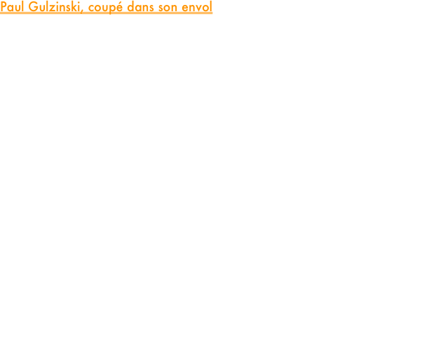 Paul Gulzinski, coupé dans son envol

Le sport de haut niveau est parfois d'une cruauté sans nom, et Paul Gulzinskien a fait la douloureuse expérience ce week-end lors du Meeting National de Nantes. 

Engagé sur un 800 m dense et électrique, notre athlète a livré une prestation de haut vol, avant d’être stoppé net par un coup du sort à quelques mètres de la délivrance.

Dans un peloton compact de 12 unités, Paul a fait preuve d'une intelligence de course remarquable. Toujours au contact, il a su manoeuvrer avec brio pour rester accroché aux leaders. À l'entrée de la dernière ligne droite, les voyants étaient au vert : Paul était dans le bon wagon, celui qui filait tout droit vers un chrono de référence.

Malheureusement, alors qu’il s'apprêtait à produire son effort final pour aller chercher un temps estimé aux alentours des 1'52", le destin en a décidé autrement. Le concurrent placé juste devant lui s'est effondré au sol à seulement 30 mètres de l’arrivée. Lancé à pleine vitesse, Paul n'a eu d'autre choix que de couper son effort pour éviter la chute.
Désabusé, il franchit finalement la ligne en 1'54"75 au ralenti. Un chrono qui ne reflète absolument pas la réalité de sa forme actuelle, tant la frustration l'a emporté sur le résultat brut.

Si le chrono officiel laisse un goût amer, les enseignements de cette sortie nantaise sont extrêmement positifs :
• Le niveau est là : Paul a fait jeu égal tout au long de la course avec des athlètes ayant bouclé la distance en moins d'1'52".
• L'état de forme : Ses jambes et son placement tactique confirment qu'il a franchi un cap chronométrique.
