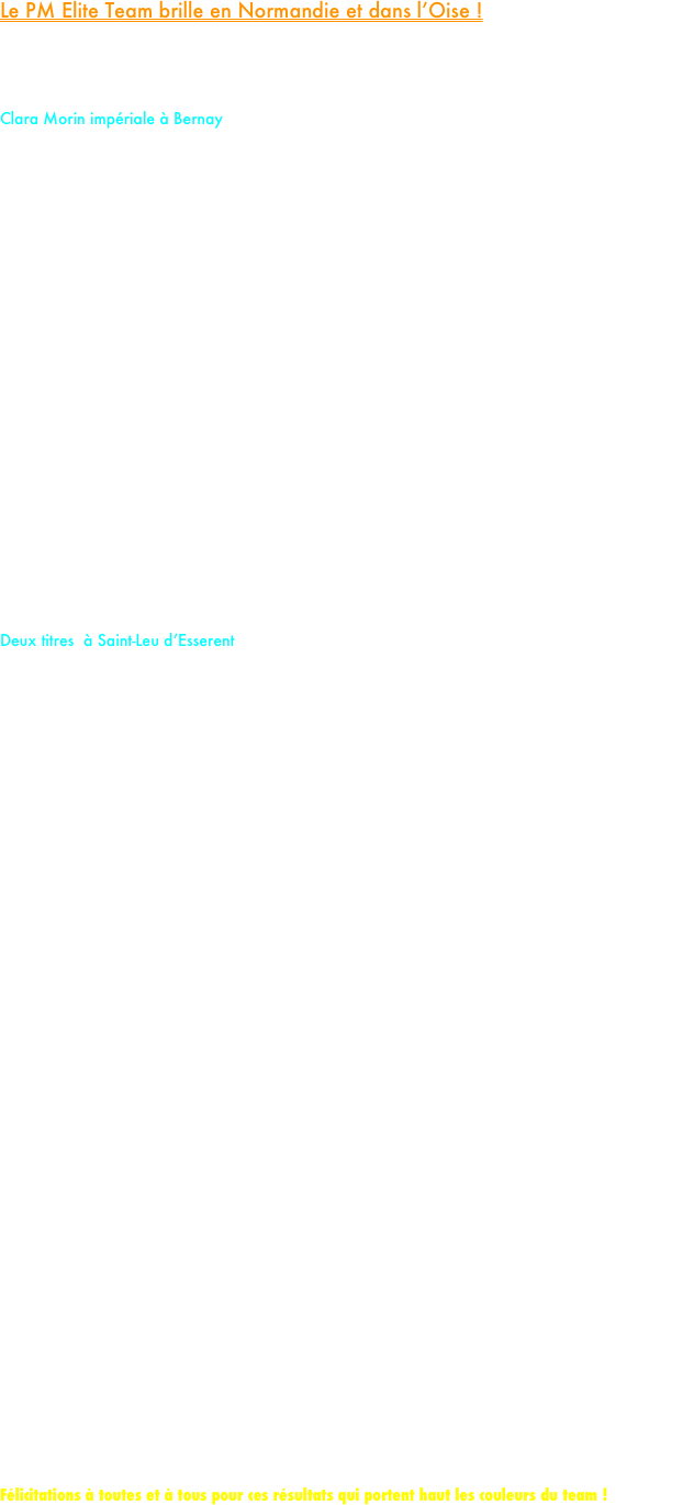 Le PM Elite Team brille en Normandie et dans l’Oise !

Ce dimanche était synonyme de rentrée pour nos crossmen avec les championnats de Normandie à Bernay et les départementaux de l’Oise à Saint-Leu d’Esserent.

Clara Morin impériale à Bernay

En Normandie, notre junior Clara Morin a prouvé qu’elle jouait désormais dans une autre cour. Sur un parcours rendu particulièrement éprouvant par la boue, Clara a survolé les débats. En pleine progression cette saison, elle s'impose avec une autorité remarquable, reléguant ses premières poursuivantes à plus de vingt secondes. Une victoire qui confirme qu’elle aura un vrai rôle à jouer lors des Pré-France dns trois semaines.
Moins de réussite en revanche pour notre senior Benoit Fraisse. Dans un jour sans, Benoit termine à la 90e place, un résultat en deçà de ses capacités réelles que nous lui connaissons. Nul doute qu'il aura à cœur de rebondir dès la prochaine échéance.















Deux titres  à Saint-Leu d’Esserent

Du côté de l’Oise, la délégation du PM Elite Team a également fait parler la poudre.
Pour son premier cross de la saison, Maelle Balaine n'a pas fait de détails. Elle remporte facilement la "Course des As" féminine, traduisant en compétition les excellentes sensations affichées à l'entraînement ces dernières semaines.
Chez les espoirs masculins, notre célèbre "homme à la casquette rouge", Esteban Girardot, signe une superbe performance en accrochant la 5e place au scratch du cross long (victoire dans sa catégorie). Il est suivi de près par notre nouveau pensionnaire, Hugo Ledoux Roussel, qui décroche une belle médaille d’argent en terminant 7e au scratch.
La belle dynamique s'est fait ressentir tout au long de la journée avec des places d'honneur qui laissent présager une belle suite de saison :
• Cadets : Un tir groupé avec Valentin Beral (2e) et Nathan Giraud (4e).
• Juniors : Une bonne 5e place pour Mathyas Pierlay.
Seniors : Léandre Baticle accroche un beau Top 10 avec une 8e place très encourageante.


























Félicitations à toutes et à tous pour ces résultats qui portent haut les couleurs du team ! 
